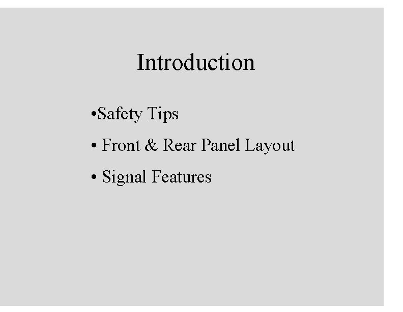 Introduction • Safety Tips • Front & Rear Panel Layout • Signal Features 