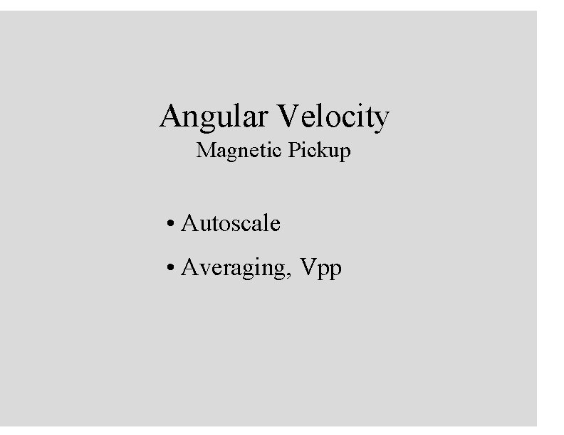 Angular Velocity Magnetic Pickup • Autoscale • Averaging, Vpp 