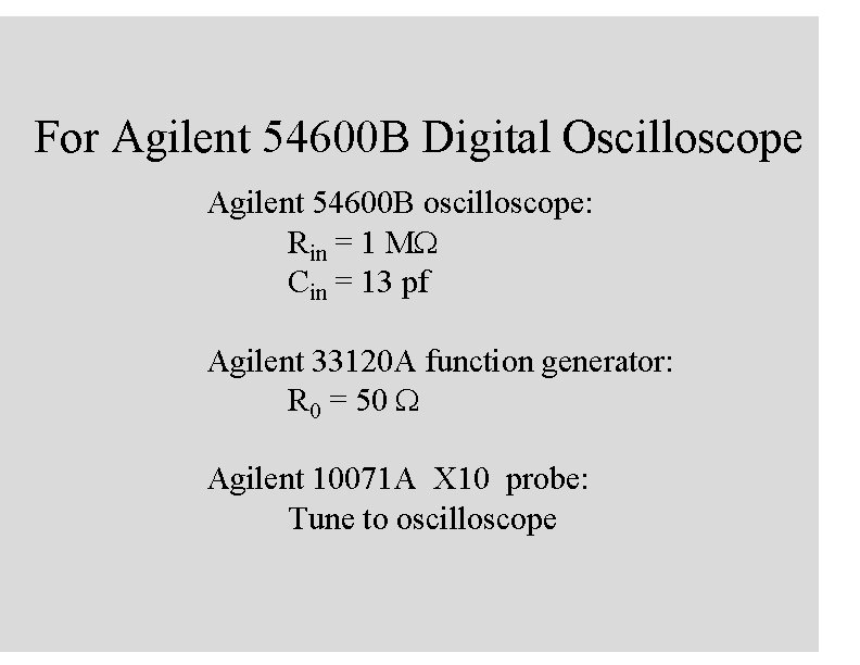 For Agilent 54600 B Digital Oscilloscope Agilent 54600 B oscilloscope: Rin = 1 MW