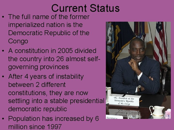 Current Status • The full name of the former imperialized nation is the Democratic