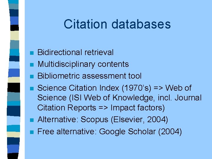 Citation databases n n n Bidirectional retrieval Multidisciplinary contents Bibliometric assessment tool Science Citation