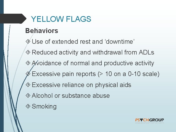 YELLOW FLAGS Behaviors Use of extended rest and ‘downtime’ Reduced activity and withdrawal from