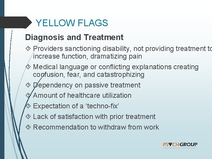 YELLOW FLAGS Diagnosis and Treatment Providers sanctioning disability, not providing treatment to increase function,