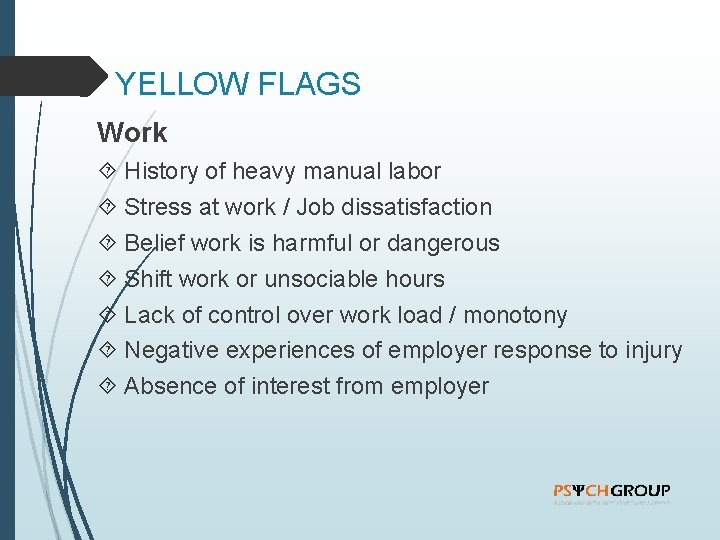 YELLOW FLAGS Work History of heavy manual labor Stress at work / Job dissatisfaction