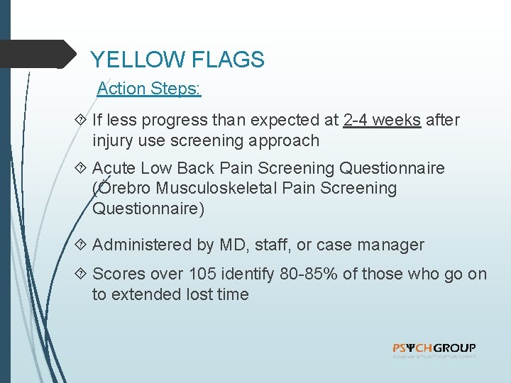 YELLOW FLAGS Action Steps: If less progress than expected at 2 -4 weeks after