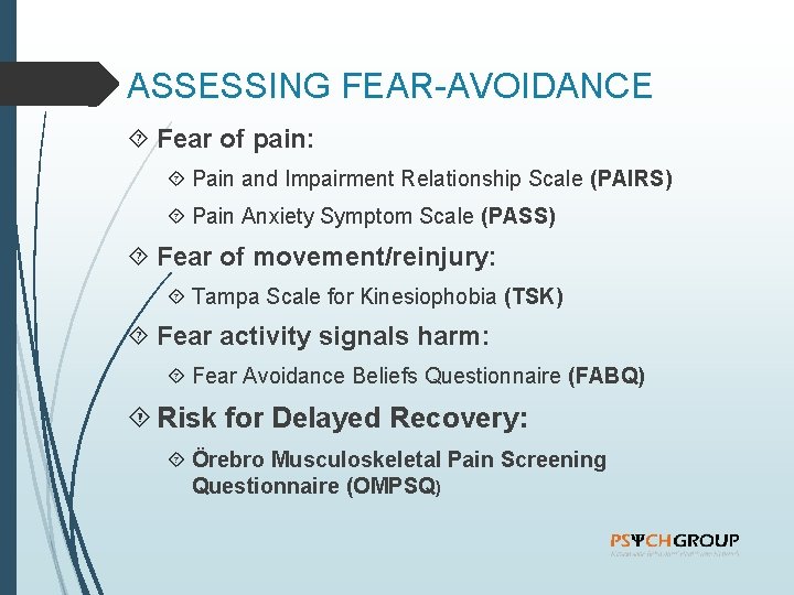 ASSESSING FEAR-AVOIDANCE Fear of pain: Pain and Impairment Relationship Scale (PAIRS) Pain Anxiety Symptom