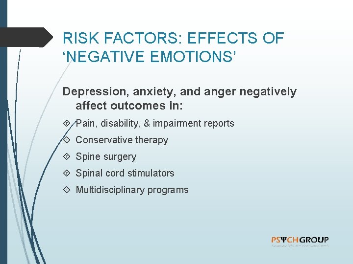 RISK FACTORS: EFFECTS OF ‘NEGATIVE EMOTIONS’ Depression, anxiety, and anger negatively affect outcomes in: