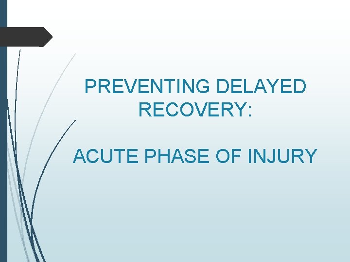 PREVENTING DELAYED RECOVERY: ACUTE PHASE OF INJURY 