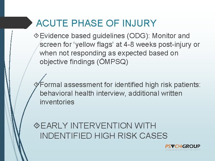 ACUTE PHASE OF INJURY Evidence based guidelines (ODG): Monitor and screen for ‘yellow flags’