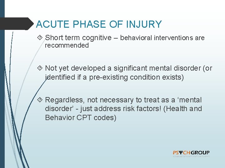 ACUTE PHASE OF INJURY Short term cognitive – behavioral interventions are recommended Not yet