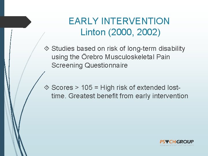 EARLY INTERVENTION Linton (2000, 2002) Studies based on risk of long-term disability using the