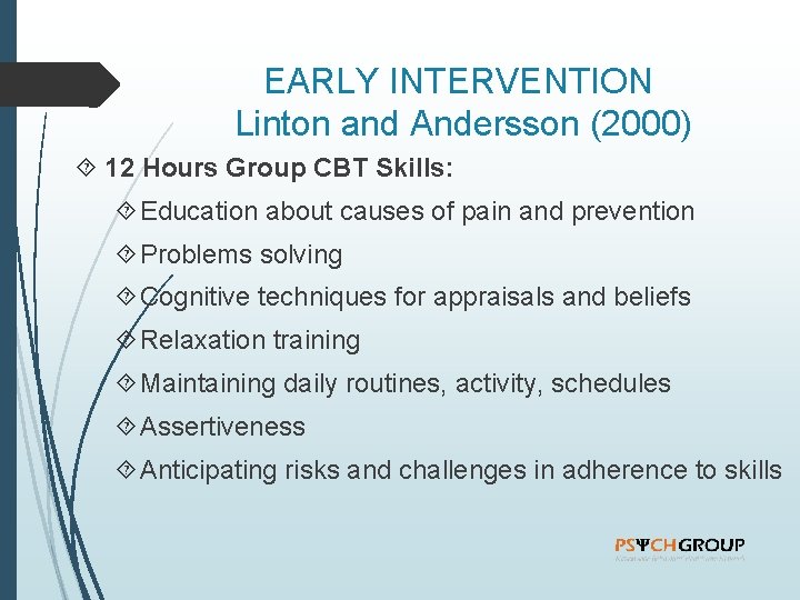 EARLY INTERVENTION Linton and Andersson (2000) 12 Hours Group CBT Skills: Education about causes