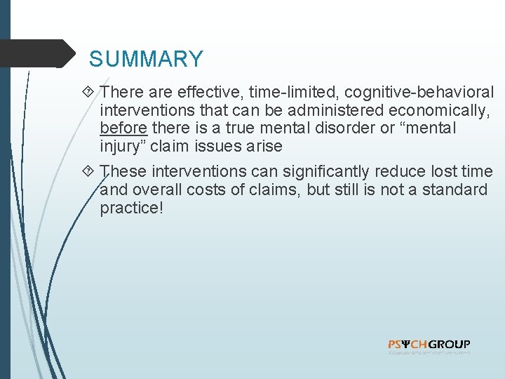 SUMMARY There are effective, time-limited, cognitive-behavioral interventions that can be administered economically, before there