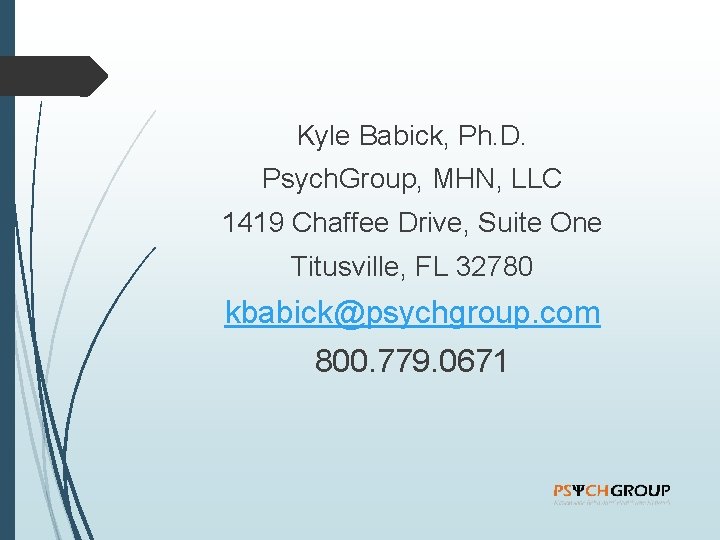 Kyle Babick, Ph. D. Psych. Group, MHN, LLC 1419 Chaffee Drive, Suite One Titusville,