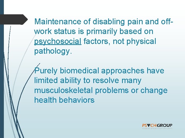Maintenance of disabling pain and offwork status is primarily based on psychosocial factors, not