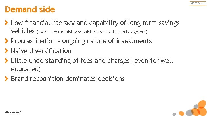 Demand side Low financial literacy and capability of long term savings vehicles (lower income