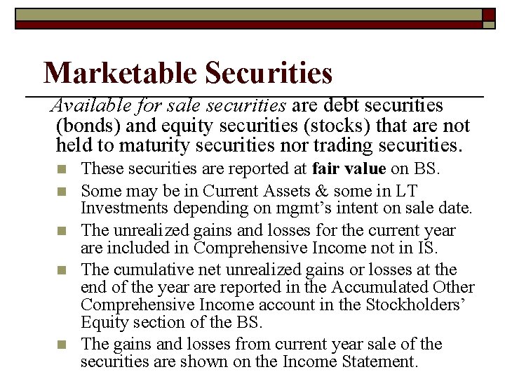 Marketable Securities Available for sale securities are debt securities (bonds) and equity securities (stocks)