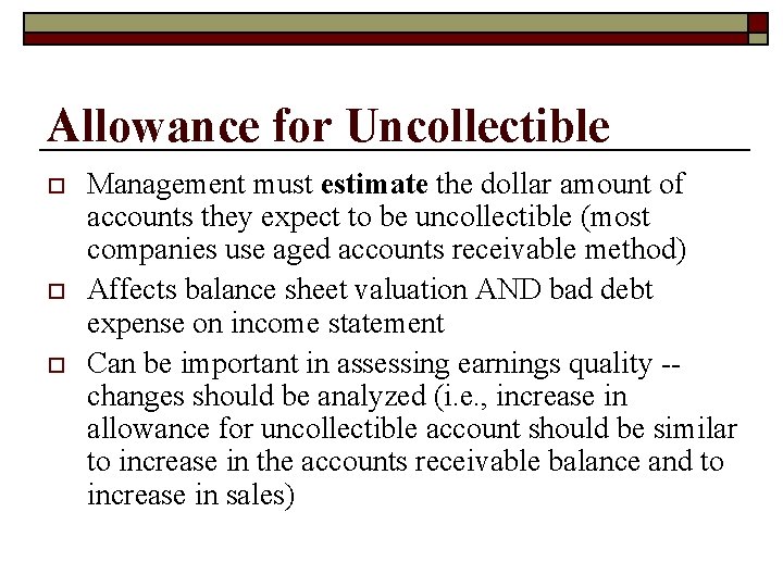 Allowance for Uncollectible o o o Management must estimate the dollar amount of accounts