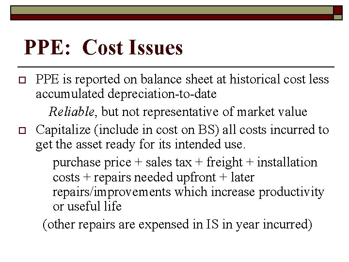 PPE: Cost Issues o o PPE is reported on balance sheet at historical cost