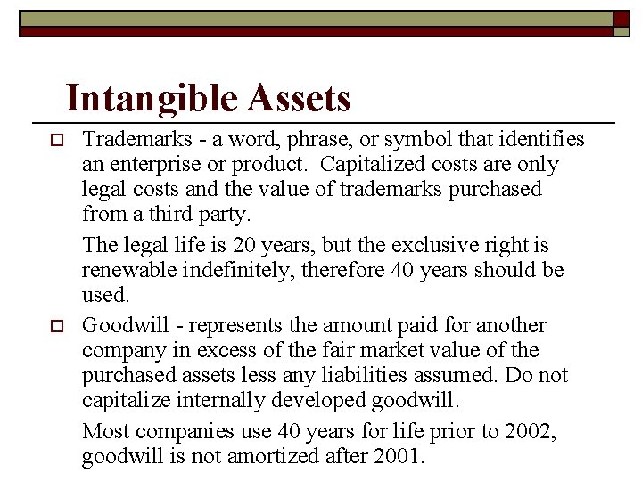 Intangible Assets o o Trademarks - a word, phrase, or symbol that identifies an