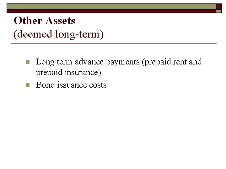 Other Assets (deemed long-term) n n Long term advance payments (prepaid rent and prepaid