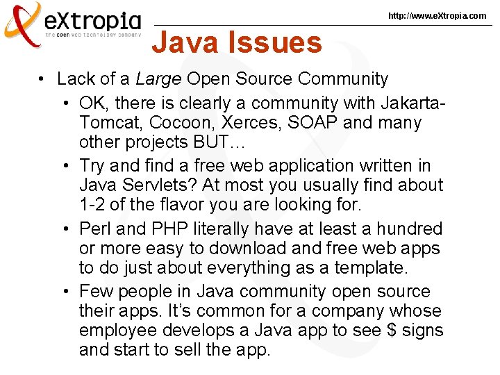 http: //www. e. Xtropia. com Java Issues • Lack of a Large Open Source
