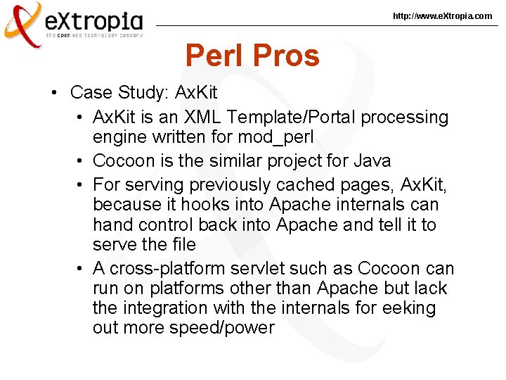 http: //www. e. Xtropia. com Perl Pros • Case Study: Ax. Kit • Ax.