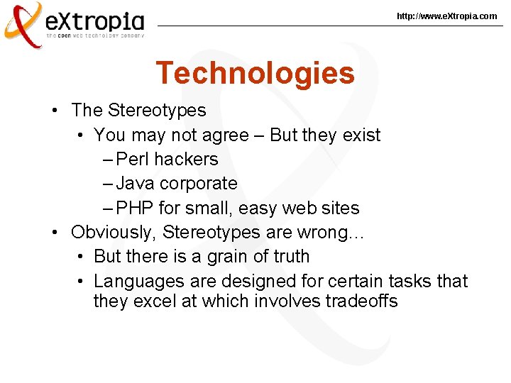 http: //www. e. Xtropia. com Technologies • The Stereotypes • You may not agree