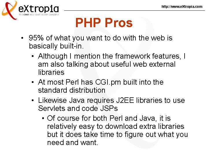 http: //www. e. Xtropia. com PHP Pros • 95% of what you want to
