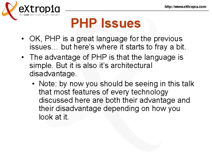 http: //www. e. Xtropia. com PHP Issues • OK, PHP is a great language