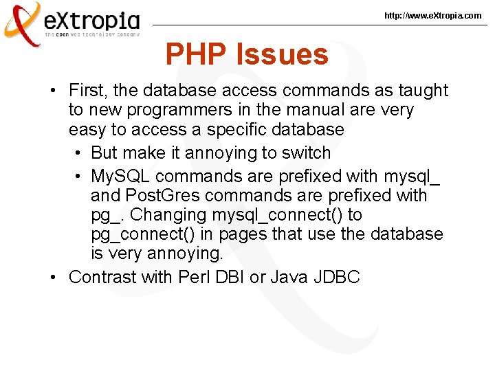 http: //www. e. Xtropia. com PHP Issues • First, the database access commands as