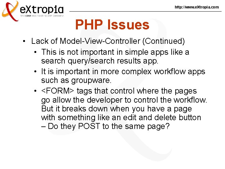 http: //www. e. Xtropia. com PHP Issues • Lack of Model-View-Controller (Continued) • This