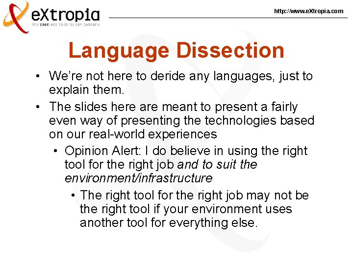 http: //www. e. Xtropia. com Language Dissection • We’re not here to deride any