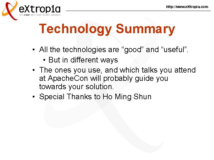 http: //www. e. Xtropia. com Technology Summary • All the technologies are “good” and