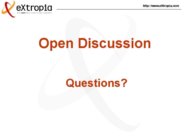 http: //www. e. Xtropia. com Open Discussion Questions? 