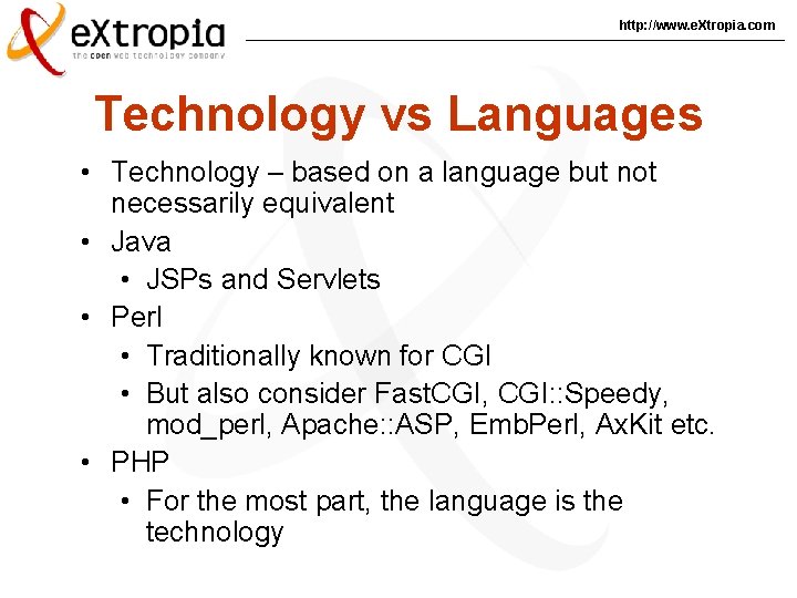 http: //www. e. Xtropia. com Technology vs Languages • Technology – based on a