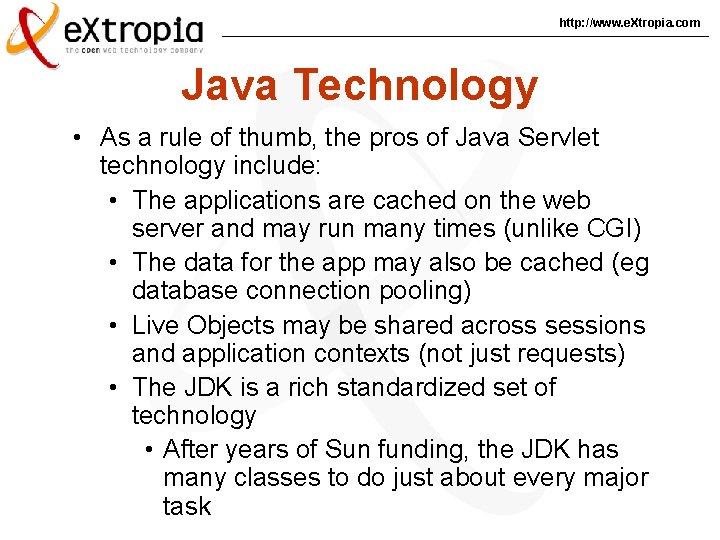 http: //www. e. Xtropia. com Java Technology • As a rule of thumb, the