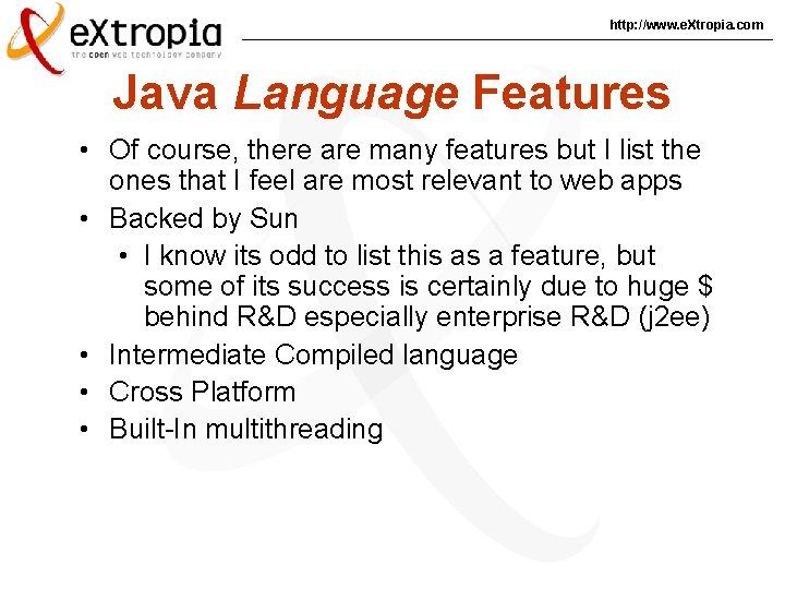 http: //www. e. Xtropia. com Java Language Features • Of course, there are many