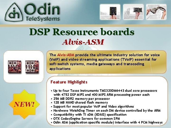 DSP Resource boards Alvis-ASM The Alvis-ASM provide the ultimate industry solution for voice (Vo.