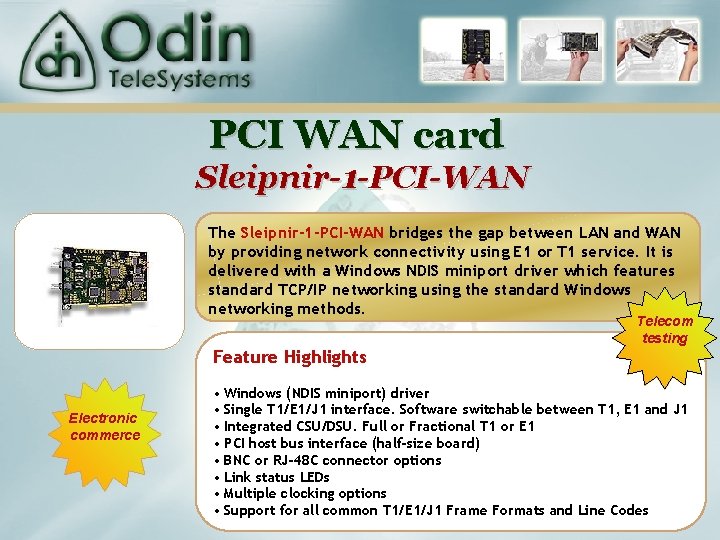 PCI WAN card Sleipnir-1 -PCI-WAN The Sleipnir-1 -PCI-WAN bridges the gap between LAN and