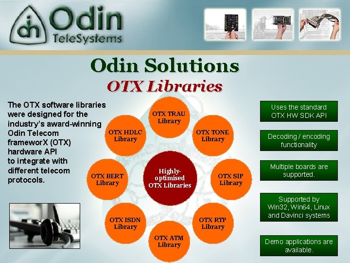 Odin Solutions OTX Libraries The OTX software libraries were designed for the industry’s award-winning