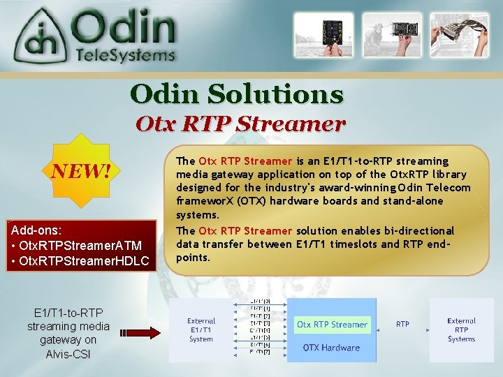 Odin Solutions Otx RTP Streamer NEW! Add-ons: • Otx. RTPStreamer. ATM • Otx. RTPStreamer.