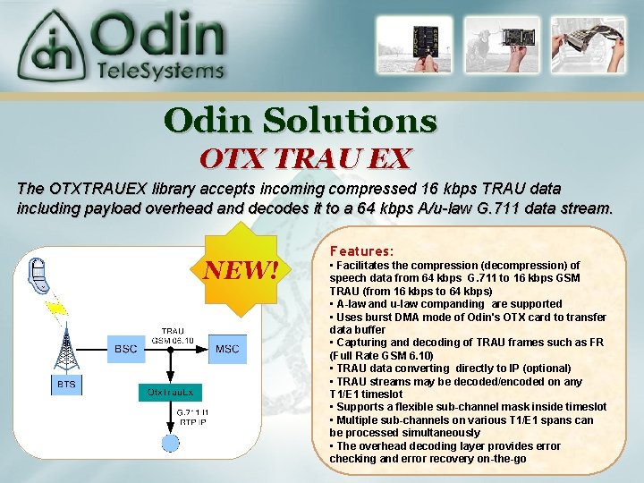 Odin Solutions OTX TRAU EX The OTXTRAUEX library accepts incoming compressed 16 kbps TRAU