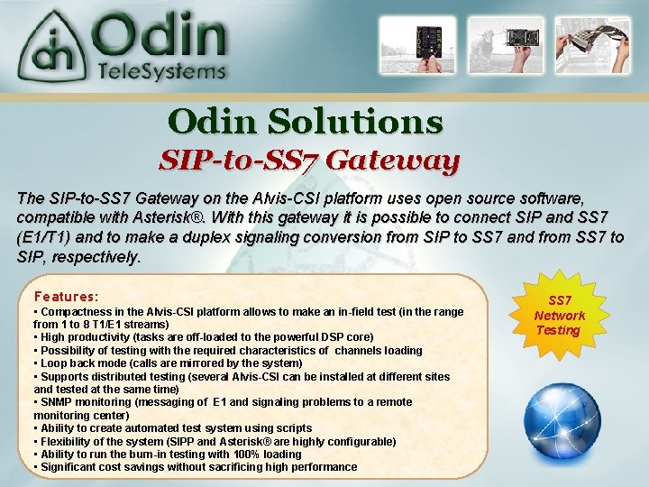 Odin Solutions SIP-to-SS 7 Gateway The SIP-to-SS 7 Gateway on the Alvis-CSI platform uses