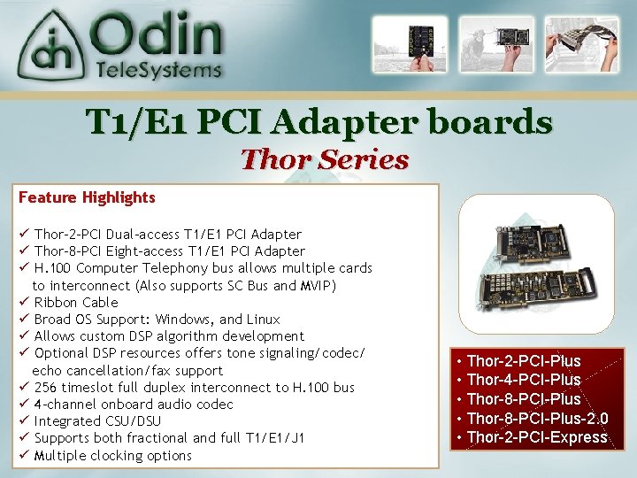 T 1/E 1 PCI Adapter boards Thor Series Feature Highlights ü Thor-2 -PCI Dual-access