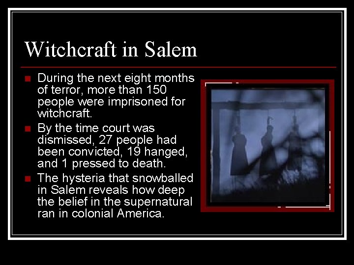 Witchcraft in Salem n n n During the next eight months of terror, more