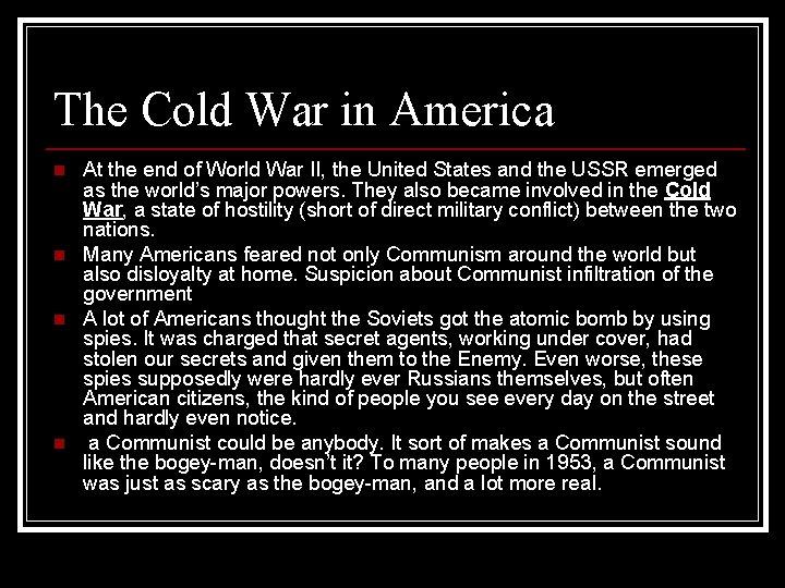 The Cold War in America n n At the end of World War II,