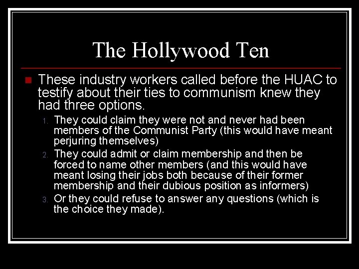 The Hollywood Ten n These industry workers called before the HUAC to testify about