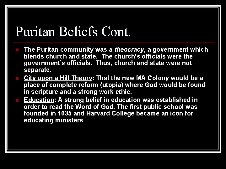 Puritan Beliefs Cont. n n n The Puritan community was a theocracy, a government