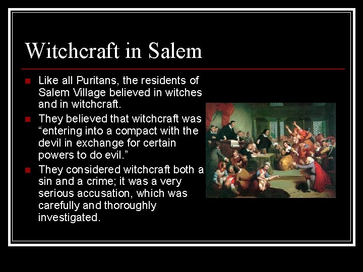 Witchcraft in Salem n n n Like all Puritans, the residents of Salem Village